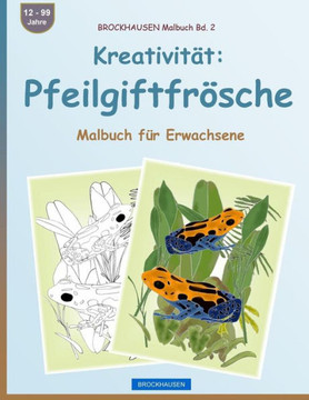 Brockhausen Malbuch Bd. 2 - Kreativität: Pfeilgiftfrösche: Malbuch Für Erwachsene (German Edition)