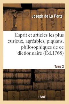 L'Esprit de l'Encyclop??ie Et Articles Les Plus Curieux, Agr??bles, Piquans, Philosophiques. Tome 2: de CE Grand Dictionnaire