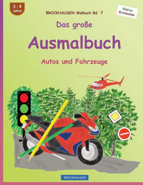 Brockhausen Malbuch Bd. 7 - Das Große Ausmalbuch: Autos Und Fahrzeuge (Kleine Entdecker) (German Edition)