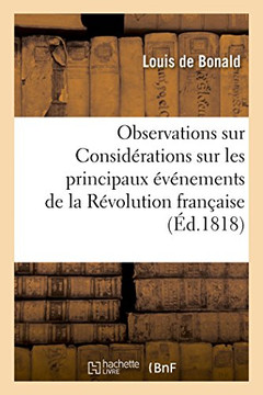 Sur l'Ouvrage de Mme La Baronne de Sta??: Ayant Pour Titre Consid??ations Sur Les Principaux ????ements de la R??olution Fran??ise