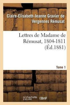 Lettres de Madame de R??usat, 1804-1811. Tome 1