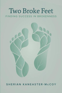 Two Broke Feet : Finding Success In Brokenness