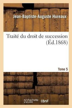 Trait??Du Droit de Succession. Tome 5