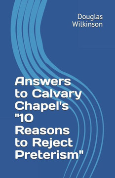 Answers To Calvary Chapel'S "10 Reasons To Reject Preterism"