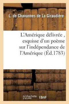 L'Am??ique D??ivr??, Esquisse d'Un Po??e Sur l'Ind??endance de l'Am??ique