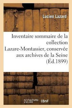 Inventaire Sommaire de la Collection Lazare-Montassier, Conserv?? Aux Archives de la Seine,