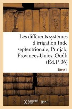 Les Diff??ents Syst??es d'Irrigation: Inde Septentrionale, Punjab, Provinces-Unies T01