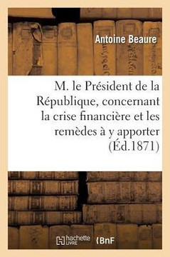 M. Le Pr??ident de la R??ublique, Concernant La Crise Financi??e Et Les Rem??es ??Y Apporter