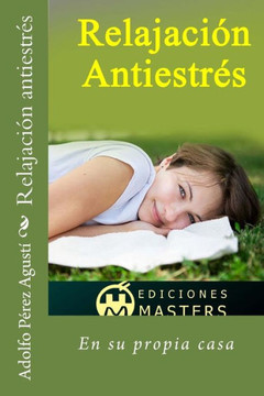 Relajación Antiestrés: En Su Propia Casa (Tratamiento Natural) (Spanish Edition)