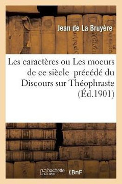Les Caract??es Ou Les Moeurs de CE Si??le Pr??????Du Discours Sur Th??phraste