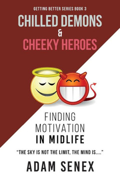 Chilled Demons & Cheeky Heroes: Finding Motivation In Midlife (Getting Better)