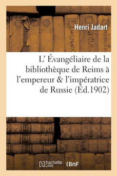 Pr??entation de l'??ang??iaire de la Biblioth??ue de Reims ??l'Empereur Et l'Imp??atrice de Russie