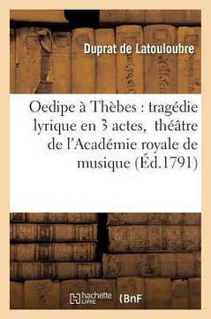 Oedipe ??Th??es: Trag??ie Lyrique En 3 Actes, Th???tre de l'Acad??ie Royale de Musique