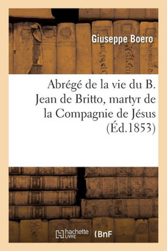 Abr????de la Vie Du B. Jean de Britto, Martyr de la Compagnie de J??us