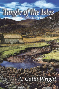 Tangle Of The Isles : A Play Of The Hebrides In Two Acts Tangle Of The Isles : A Play Of The Hebrides In Two Acts