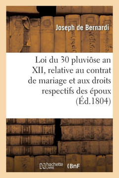 Loi Du 30 Pluvi??e an XII, Relative Au Contrat de Mariage Et Aux Droits Respectifs Des ??oux