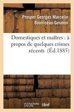 Domestiques Et Ma??res: ??Propos de Quelques Crimes R??ents