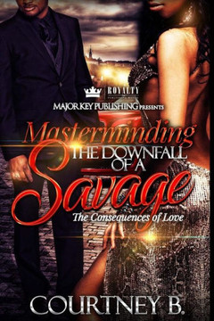 Masterminding The Downfall Of A Savage : The Consequences Of Love