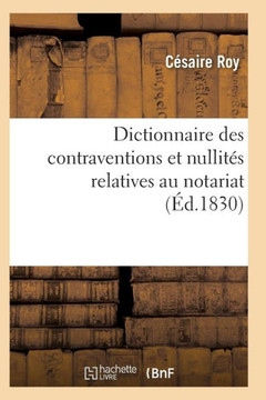 Dictionnaire Des Contraventions Et Nullit?? Relatives Au Notariat,