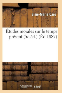 ??udes Morales Sur Le Temps Pr??ent 5e ??. ??udes Morales Sur Le Temps Pr??ent 5e ??.