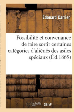Possibilit??Et Convenance de Faire Sortir Certaines Cat??ories d'Ali???? Des Asiles Sp??iaux