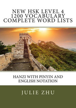 New Hsk Level 4 1200 Vocabulary Complete Word Lists : Hanzi With Pinyin And English Notation