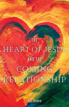 The Heart Of Jesus And The Coming Relationship