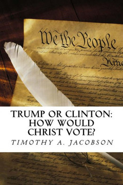 Trump Or Clinton: How Would Christ Vote?