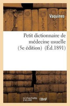 Petit Dictionnaire de M??ecine Usuelle 5e ??ition