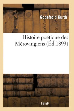 Histoire Po??ique Des M??ovingiens Histoire Po??ique Des M??ovingiens