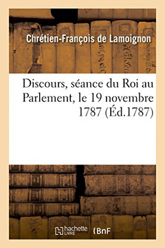 Discours, S??nce Du Roi Au Parlement, Le 19 Novembre 1787
