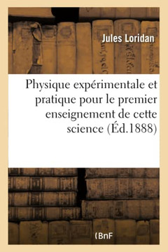Physique Exp??imentale Et Pratique Pour Le Premier Enseignement de Cette Science: Programme Du Brevet ????entaire