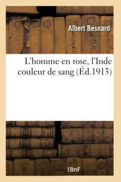 L'Homme En Rose, l'Inde Couleur de Sang L'Homme En Rose, l'Inde Couleur de Sang