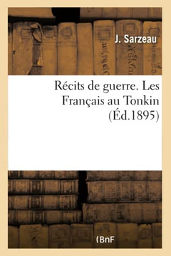R??its de Guerre. Les Fran??is Au Tonkin