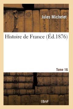 Histoire de France. Tome 16