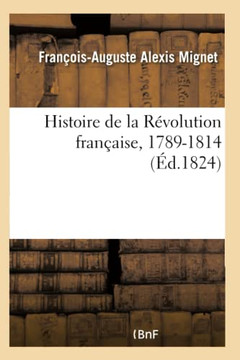 Histoire de la R??olution Fran??ise, 1789-1814 Histoire de la R??olution Fran??ise, 1789-1814