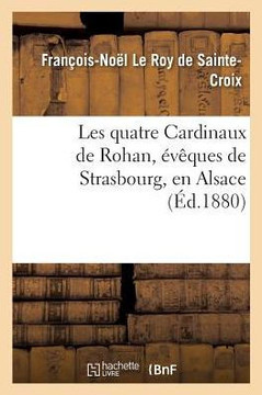 Les Quatre Cardinaux de Rohan, ????ues de Strasbourg, En Alsace