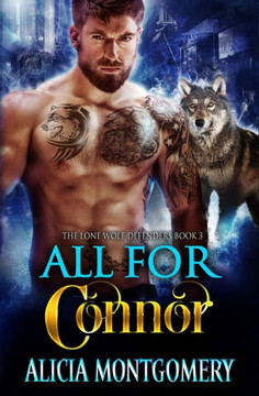 All for Connor: The Lone Wolf Defenders Book 3 All for Connor: The Lone Wolf Defenders Book 3