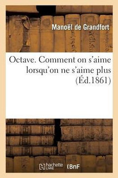 Octave. Comment on s'Aime Lorsqu'on Ne s'Aime Plus