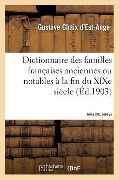 Dictionnaire Des Familles Fran??ises Anciennes Ou Notables ??La Fin Du XIXe Si??le: Tome XIX. For-Fyo