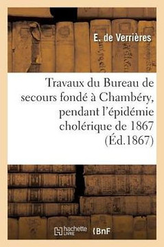 Compte Rendu Des Travaux Du Bureau de Secours Fond????Chamb??y: Pendant l'??id??ie Chol??ique de 1867