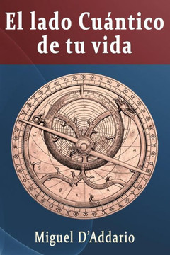 El Lado Cuántico De Tu Vida (Spanish Edition) El Lado Cuántico De Tu Vida (Spanish Edition)