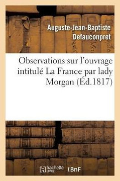 Observations Sur l'Ouvrage Intitul??La France Par Lady Morgan