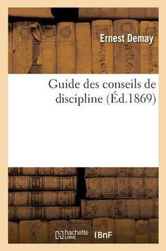 Guide Des Conseils de Discipline, Renfermant Un Aper?? de la L??islation Relative Aux Conseils: de Recensement Et Aux Jurys de R??ision, Et R??um??Des