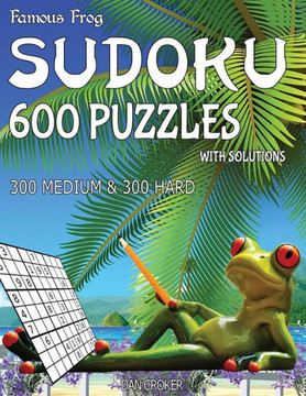 Famous Frog Sudoku 600 Puzzles With Solutions. 300 Medium And 300 Hard: A Beach Bum Series 2 Book (Beach Bum Sudoku Series 2)