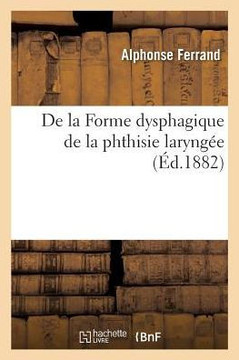 de la Forme Dysphagique de la Phthisie Laryng??