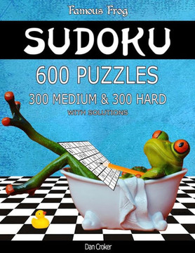 Famous Frog Sudoku 600 Puzzles With Solutions. 300 Medium And 300 Hard: A Bathroom Sudoku Series 2 Book
