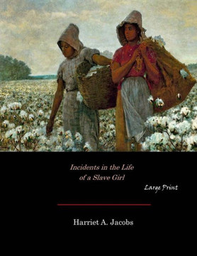 Incidents In The Life Of A Slave Girl: Large Print