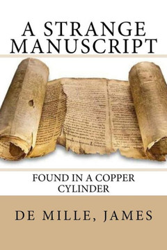 A Strange Manuscript: Found in a Copper Cylinder A Strange Manuscript: Found in a Copper Cylinder