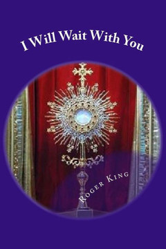 I Will Wait With You: Prayers for Eucharistic Adoration